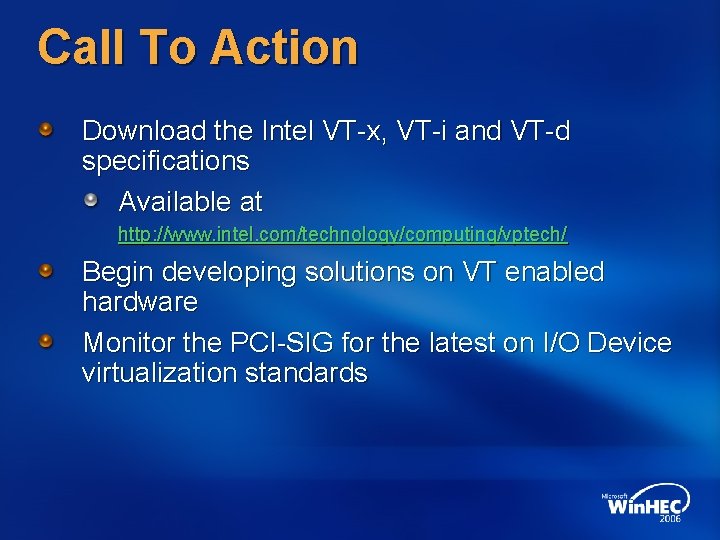 Call To Action Download the Intel VT-x, VT-i and VT-d specifications Available at http: