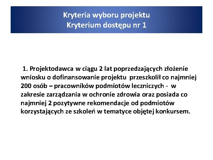 Kryteria wyboru projektu Kryterium dostępu nr 1 1. Projektodawca w ciągu 2 lat poprzedzających