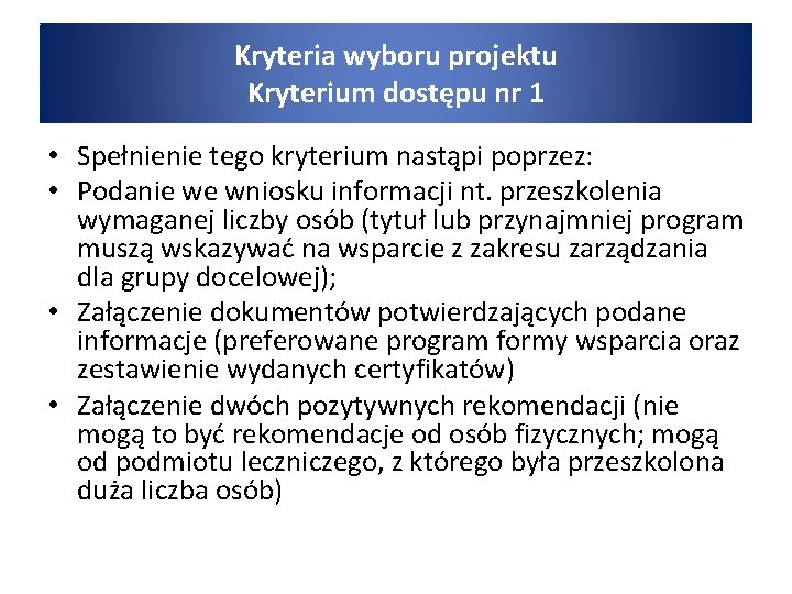 Kryteria wyboru projektu Kryterium dostępu nr 1 • Spełnienie tego kryterium nastąpi poprzez: •