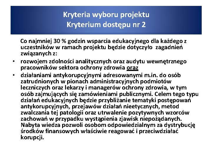 Kryteria wyboru projektu Kryterium dostępu nr 2 Co najmniej 30 % godzin wsparcia edukacyjnego