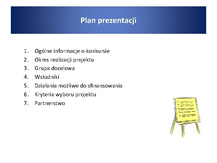 Plan prezentacji 1. 2. 3. 4. 5. 6. 7. Ogólne informacje o konkursie Okres