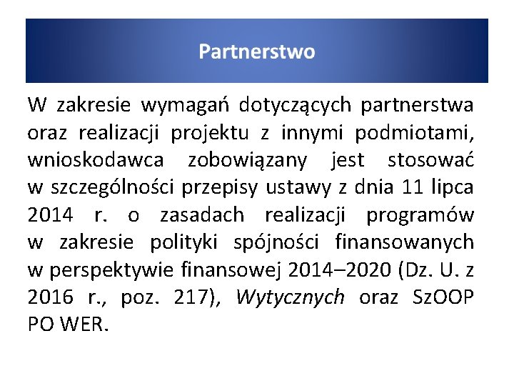 W zakresie wymagań dotyczących partnerstwa oraz realizacji projektu z innymi podmiotami, wnioskodawca zobowiązany jest