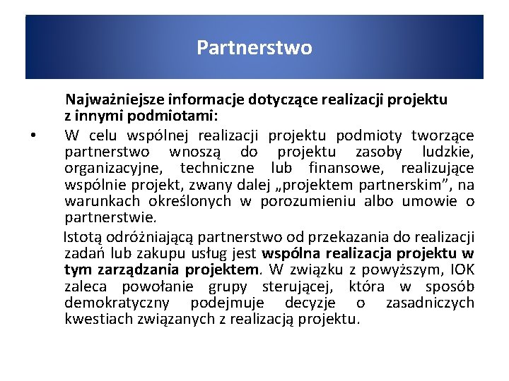 Partnerstwo • Najważniejsze informacje dotyczące realizacji projektu z innymi podmiotami: W celu wspólnej realizacji