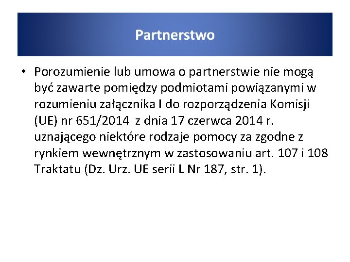  • Porozumienie lub umowa o partnerstwie nie mogą być zawarte pomiędzy podmiotami powiązanymi