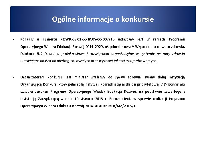 Ogólne informacje o konkursie • Konkurs o numerze POWR. 05. 02. 00 -IP. 05