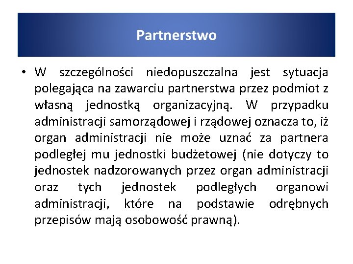  • W szczególności niedopuszczalna jest sytuacja polegająca na zawarciu partnerstwa przez podmiot z