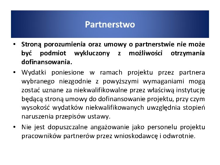  • Stroną porozumienia oraz umowy o partnerstwie nie może być podmiot wykluczony z