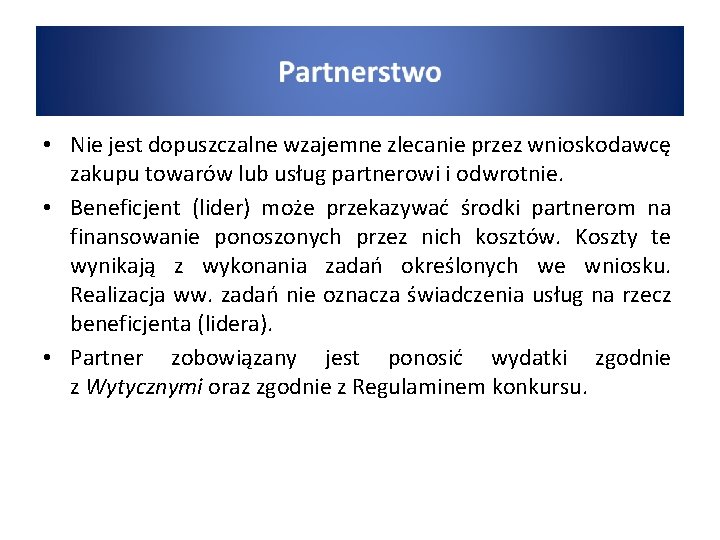  • Nie jest dopuszczalne wzajemne zlecanie przez wnioskodawcę zakupu towarów lub usług partnerowi