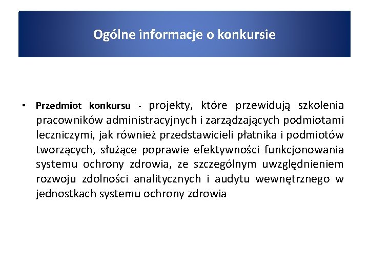 Ogólne informacje o konkursie • Przedmiot konkursu - projekty, które przewidują szkolenia pracowników administracyjnych