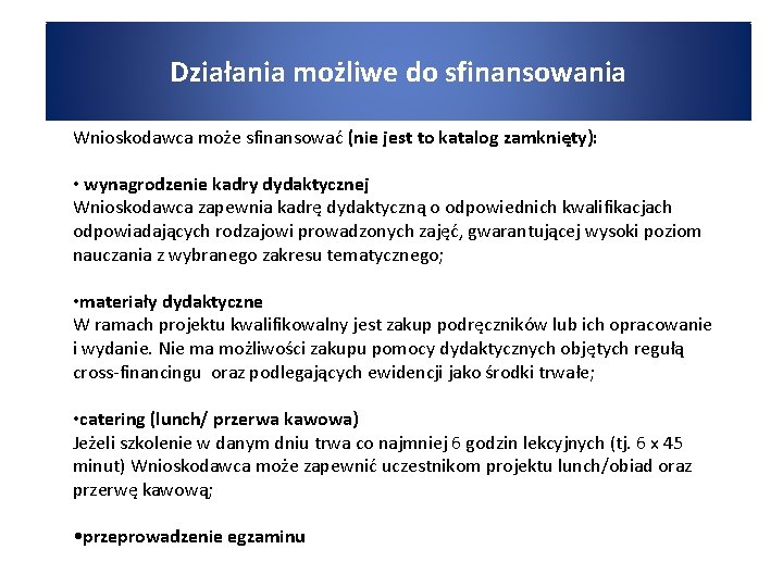 Działania możliwe do sfinansowania Wnioskodawca może sfinansować (nie jest to katalog zamknięty): • wynagrodzenie