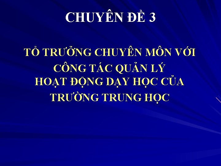 CHUYÊN ĐỀ 3 TỔ TRƯỞNG CHUYÊN MÔN VỚI CÔNG TÁC QUẢN LÝ HOẠT ĐỘNG