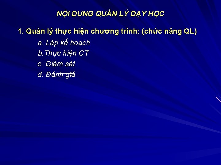 NỘI DUNG QUẢN LÝ DẠY HỌC 1. Quản lý thực hiện chương trình: (chức