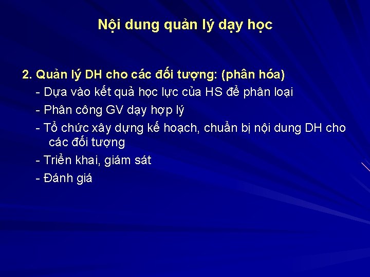 Nội dung quản lý dạy học 2. Quản lý DH cho các đối tượng: