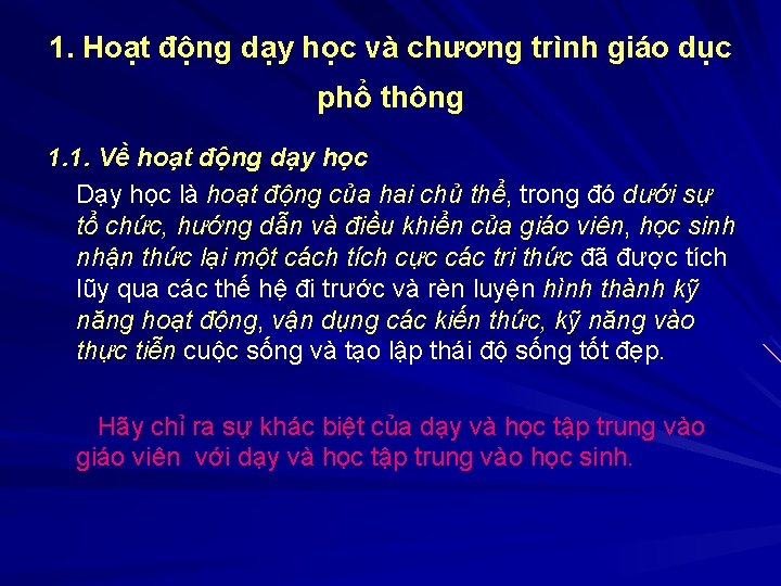 1. Hoạt động dạy học và chương trình giáo dục phổ thông 1. 1.