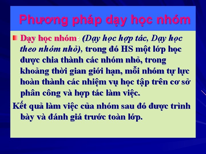 Phương pháp dạy học nhóm Dạy học nhóm: (Dạy học hợp tác, Dạy học