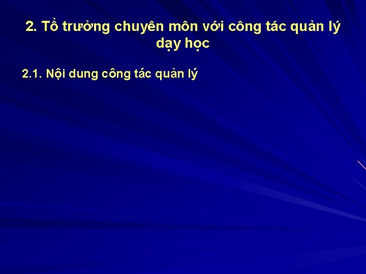 2. Tổ trưởng chuyên môn với công tác quản lý dạy học 2. 1.