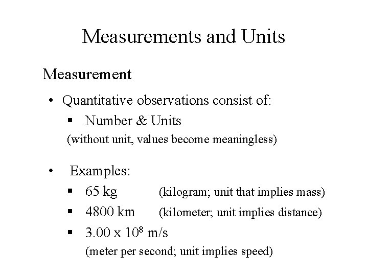 Measurements and Units Measurement • Quantitative observations consist of: § Number & Units (without