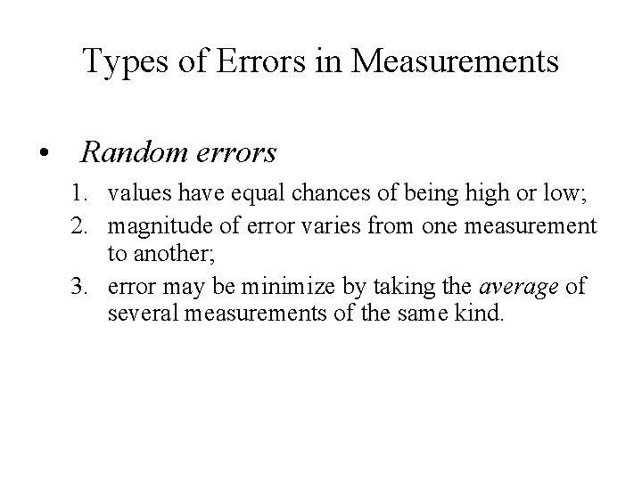 Types of Errors in Measurements • Random errors 1. values have equal chances of