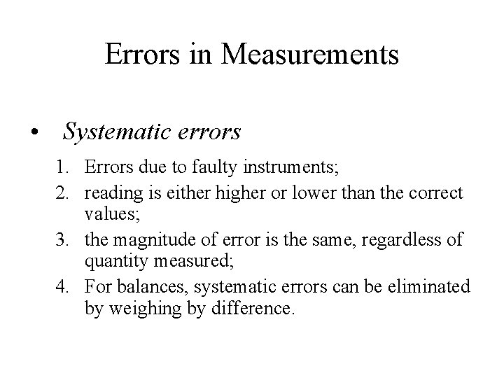 Errors in Measurements • Systematic errors 1. Errors due to faulty instruments; 2. reading