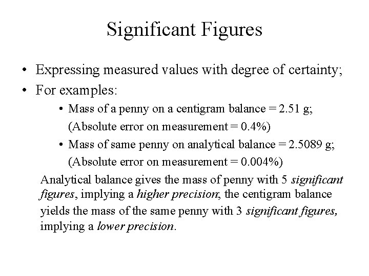 Significant Figures • Expressing measured values with degree of certainty; • For examples: •