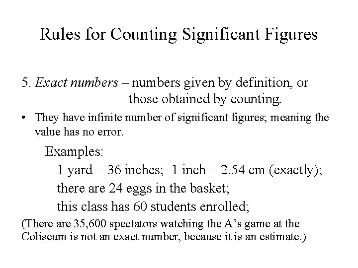 Rules for Counting Significant Figures 5. Exact numbers – numbers given by definition, or