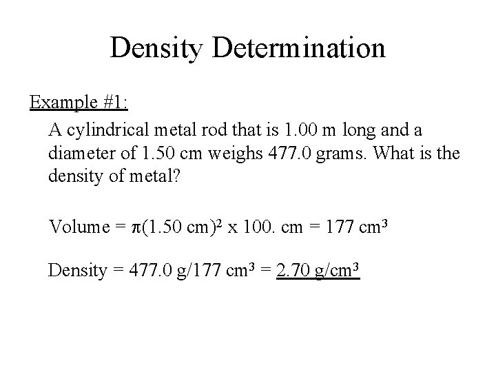 Density Determination Example #1: A cylindrical metal rod that is 1. 00 m long