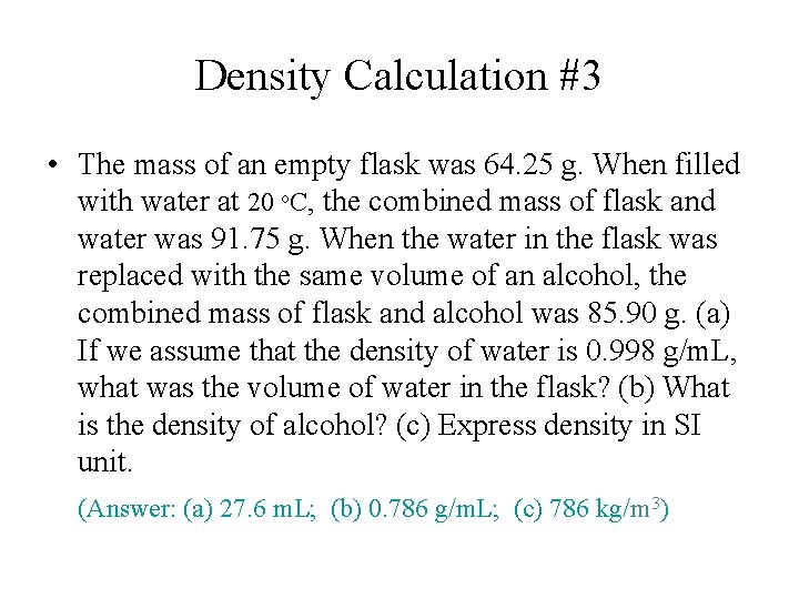 Density Calculation #3 • The mass of an empty flask was 64. 25 g.