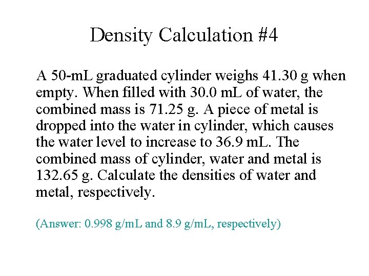 Density Calculation #4 A 50 -m. L graduated cylinder weighs 41. 30 g when