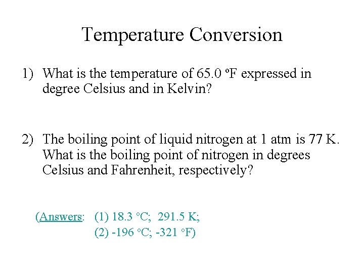 Temperature Conversion 1) What is the temperature of 65. 0 o. F expressed in