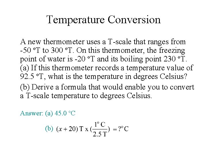 Temperature Conversion A new thermometer uses a T-scale that ranges from -50 o. T