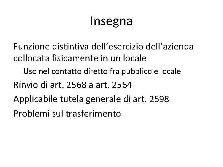 Insegna Funzione distintiva dell’esercizio dell’azienda collocata fisicamente in un locale Uso nel contatto diretto