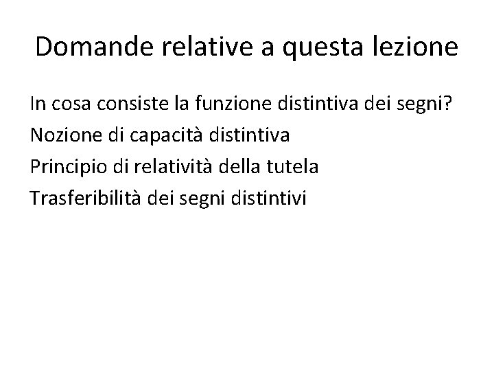 Domande relative a questa lezione In cosa consiste la funzione distintiva dei segni? Nozione