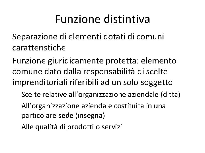 Funzione distintiva Separazione di elementi dotati di comuni caratteristiche Funzione giuridicamente protetta: elemento comune