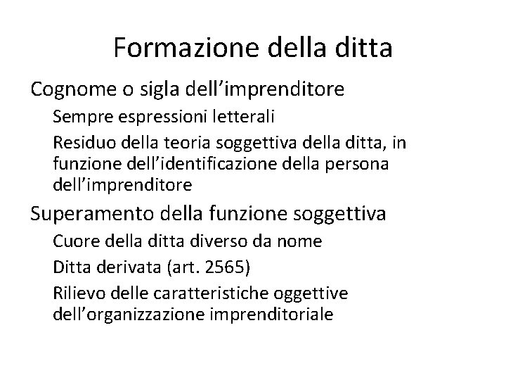 Formazione della ditta Cognome o sigla dell’imprenditore Sempre espressioni letterali Residuo della teoria soggettiva