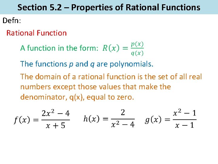Section 5. 2 – Properties of Rational Functions Defn: Rational Function The functions p