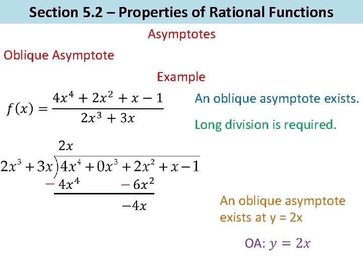 Section 5. 2 – Properties of Rational Functions Asymptotes Oblique Asymptote Example An oblique