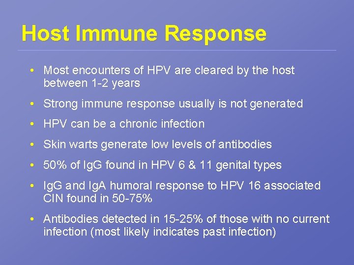 Host Immune Response • Most encounters of HPV are cleared by the host between