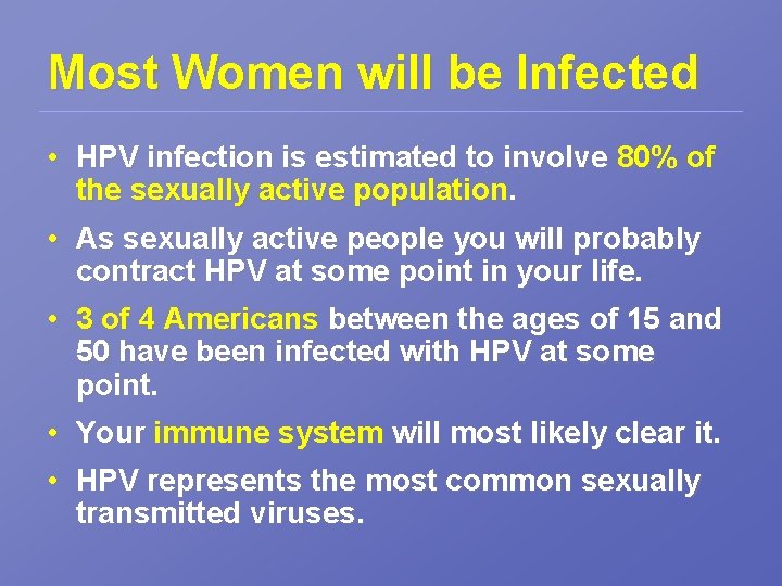 Most Women will be Infected • HPV infection is estimated to involve 80% of
