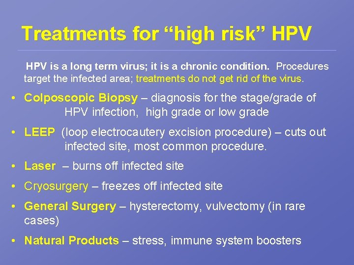Treatments for “high risk” HPV is a long term virus; it is a chronic