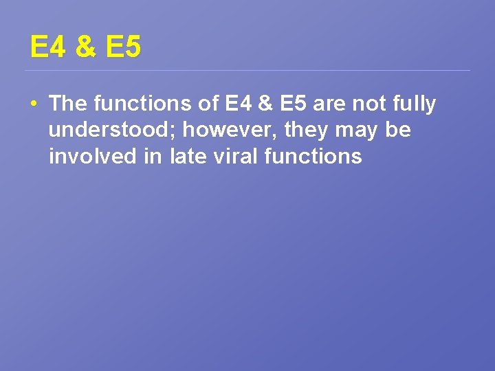 E 4 & E 5 • The functions of E 4 & E 5
