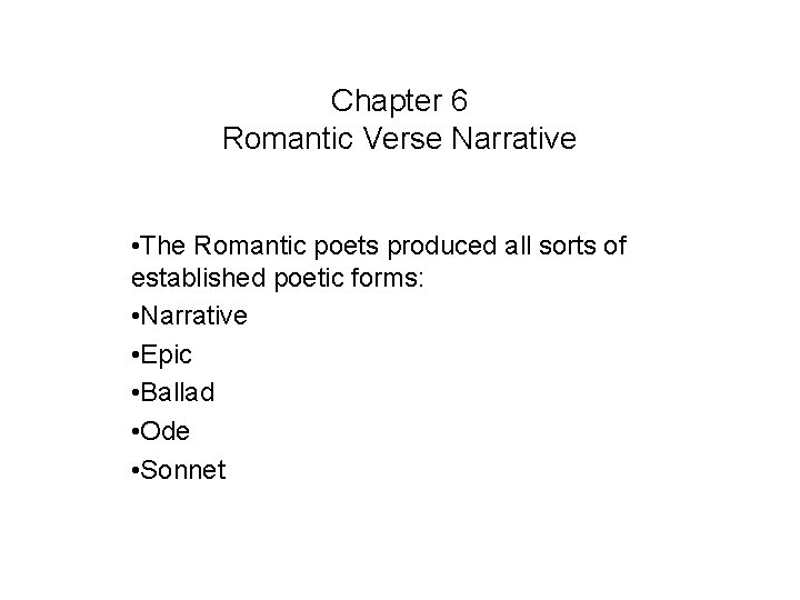 Chapter 6 Romantic Verse Narrative • The Romantic poets produced all sorts of established