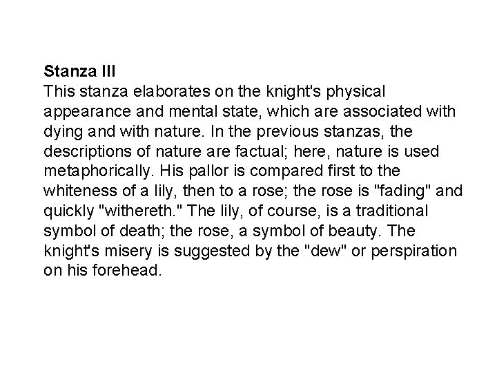 Stanza III This stanza elaborates on the knight's physical appearance and mental state, which