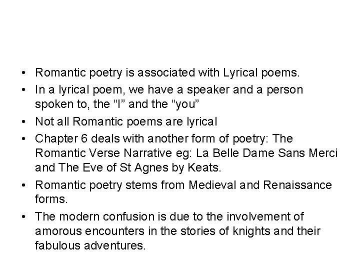  • Romantic poetry is associated with Lyrical poems. • In a lyrical poem,