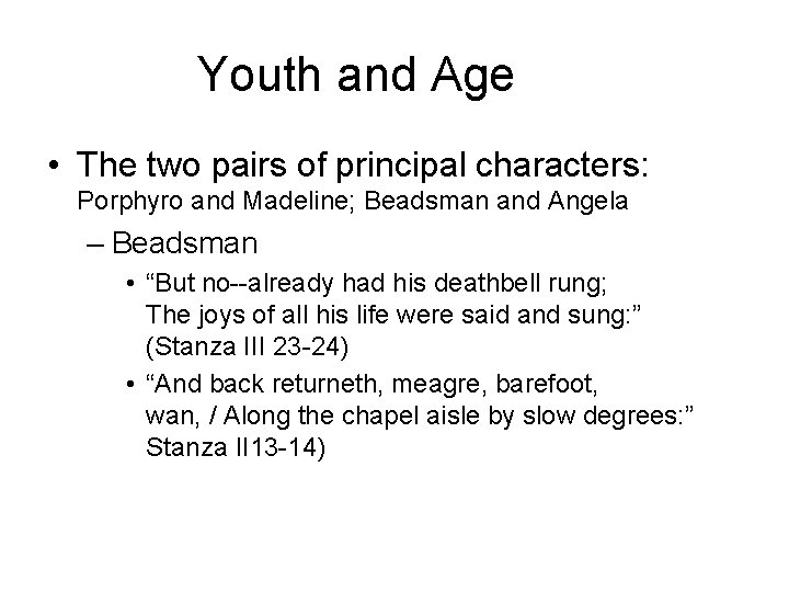 Youth and Age • The two pairs of principal characters: Porphyro and Madeline; Beadsman