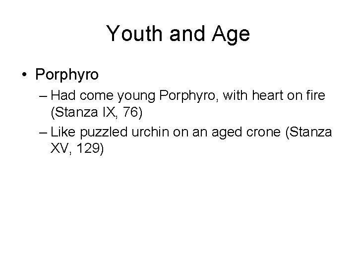 Youth and Age • Porphyro – Had come young Porphyro, with heart on fire
