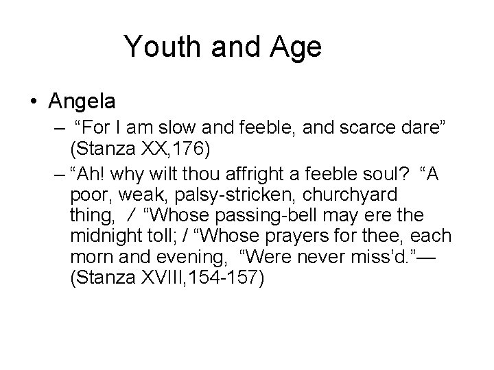 Youth and Age • Angela – “For I am slow and feeble, and scarce