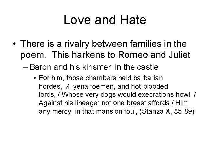 Love and Hate • There is a rivalry between families in the poem. This