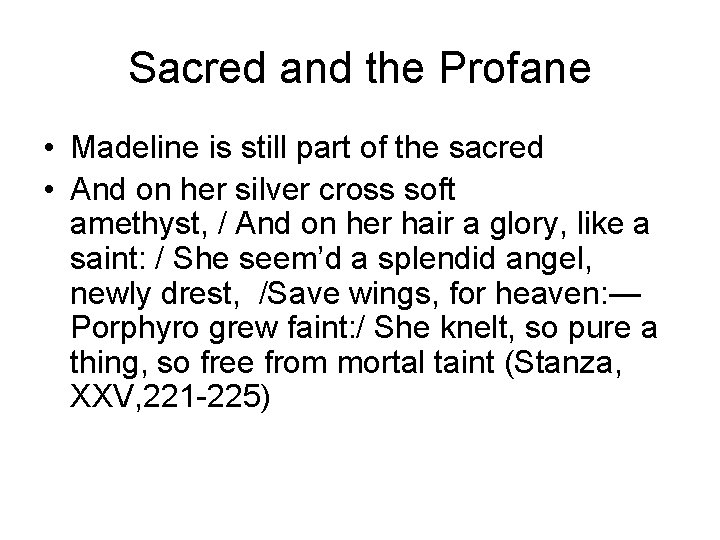 Sacred and the Profane • Madeline is still part of the sacred • And
