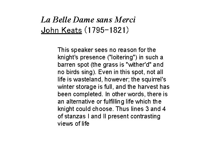 La Belle Dame sans Merci John Keats (1795 -1821) This speaker sees no reason