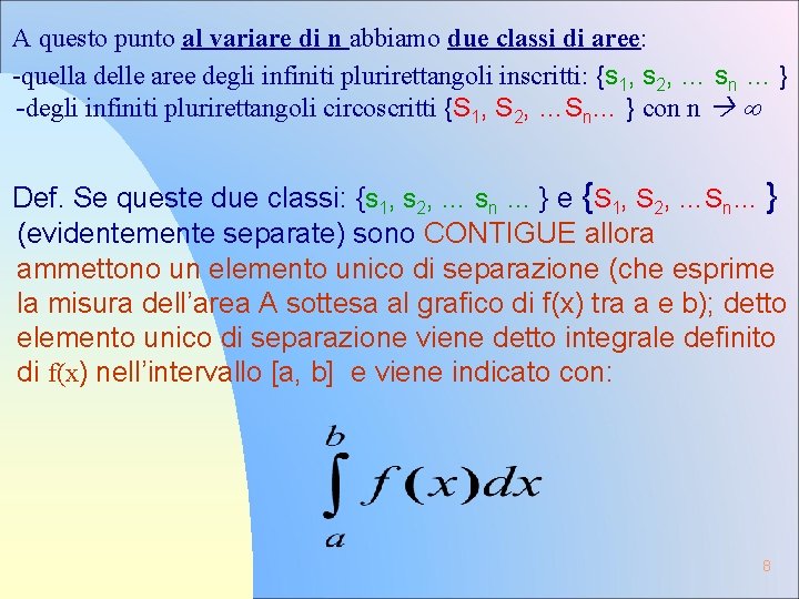 A questo punto al variare di n abbiamo due classi di aree: -quella delle A questo punto al variare di n abbiamo due classi di aree: -quella delle